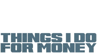 Things I Do for Money