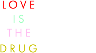 Love Is the Drug