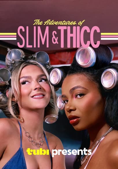 The Adventures of Slim & Thicc
