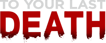 To Your Last Death