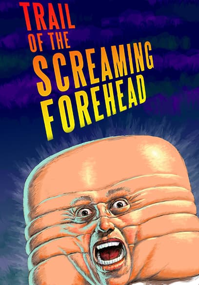 Trail of the Screaming Forehead poster