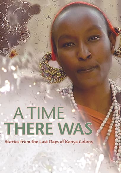 A Time There Was: Stories from the Last Days of Kenya Colony