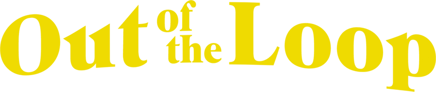Out of the Loop