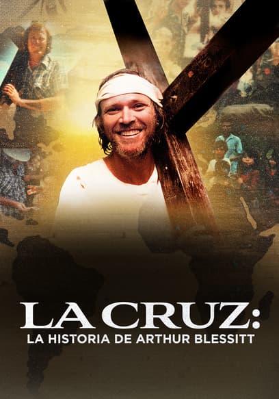 La Cruz: La Historia De Arthur Blessitt