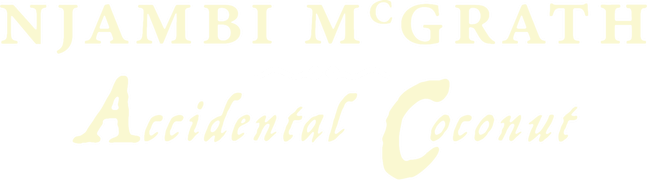 Njambi McGrath: Accidental Coconut