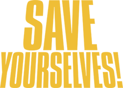 Save Yourselves!