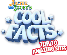 Archie and Zooey's Cool Facts: Top 10 Amazing Sites
