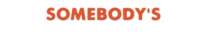 Somebody's Gotta Do It