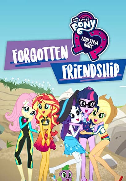 My Little Pony: Equestria Girls - Forgotten Friendship