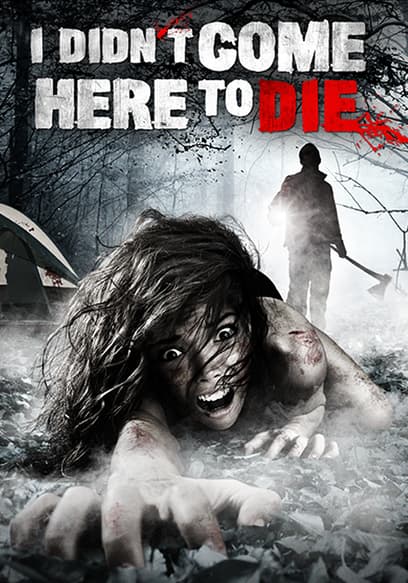 I Didn't Come Here to Die