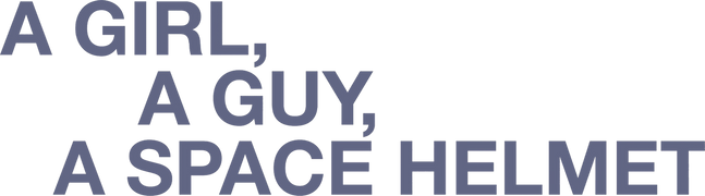 A Girl, A Guy, A Space Helmet