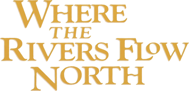 Where the Rivers Flow North