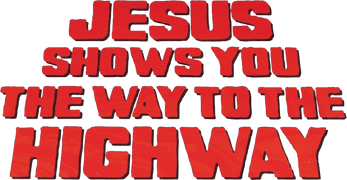 Jesus Shows You the Way to the Highway
