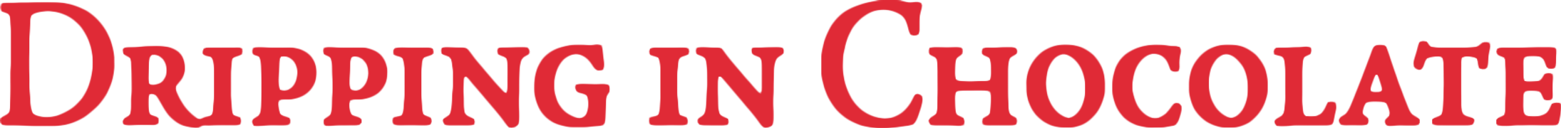 Dripping in Chocolate