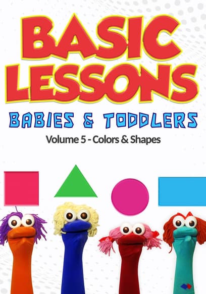 Basic Lessons for Babies & Toddlers Volume 5: Colors & Shapes