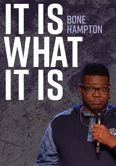 Bone Hampton: It Is What It Is