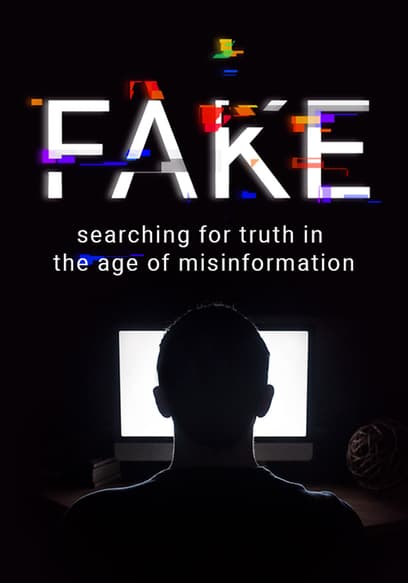 Fake: Searching for Truth in the Age of Misinformation
