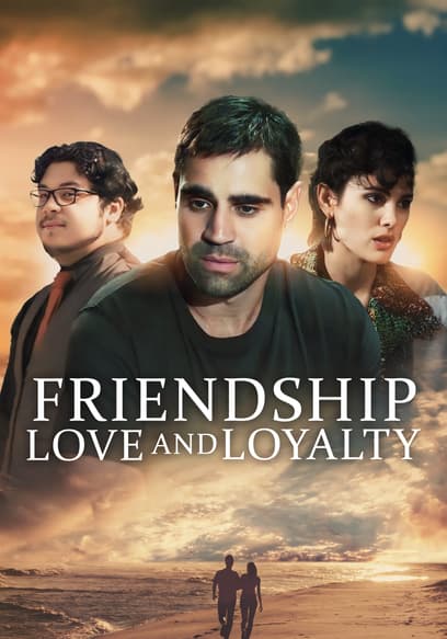 Friendship, Love and Loyalty