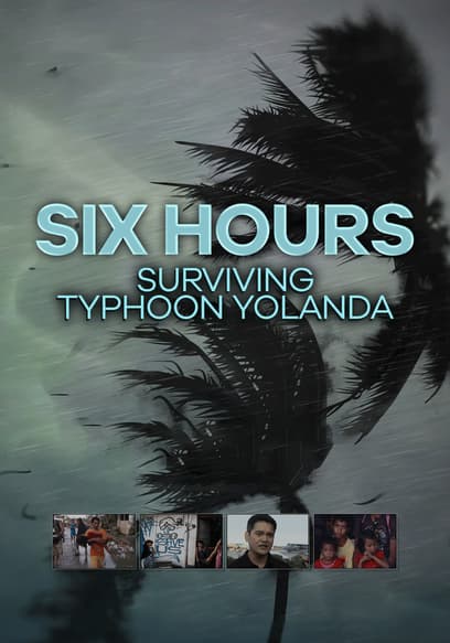 Six Hours: Surviving Typhoon Yolanda