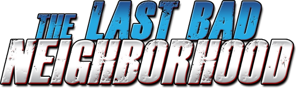 The Last Bad Neighborhood