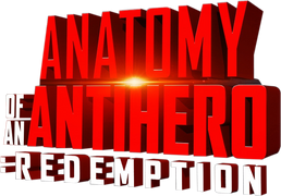Anatomy of an Antihero: Redemption