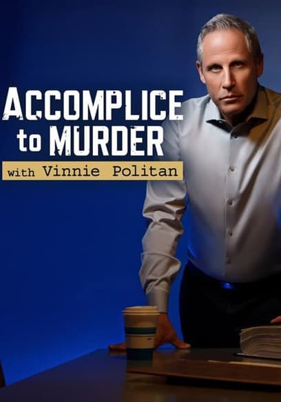 Accomplice to Murder With Vinnie Politan