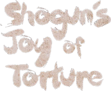 Shogun's Joy of Torture