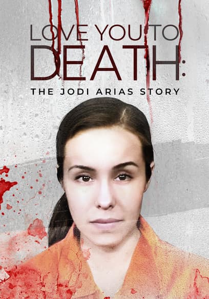 Love You To Death: The Jodi Arias Story