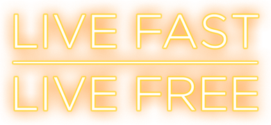 Live Fast Live Free