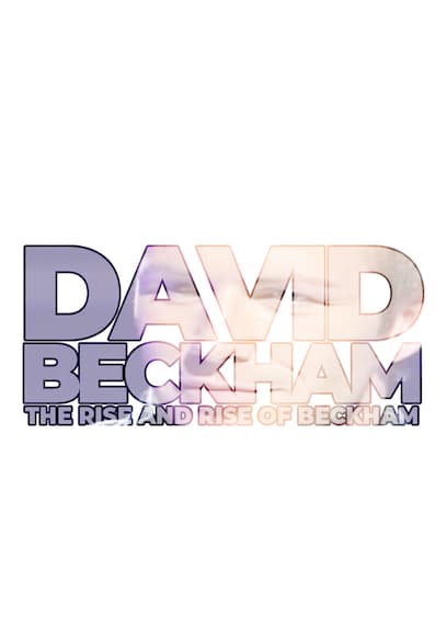 David Beckham: The Rise and Rise of Beckham