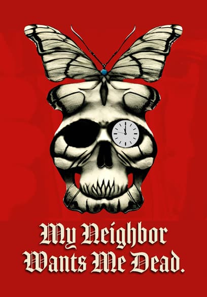 My Neighbor Wants Me Dead.