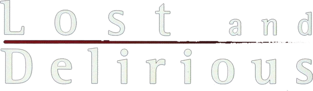 Lost and Delirious