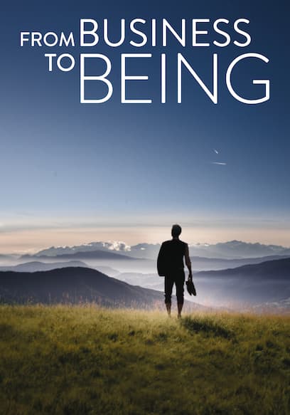 From Business to Being