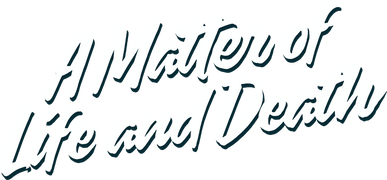 A Matter of Life and Death