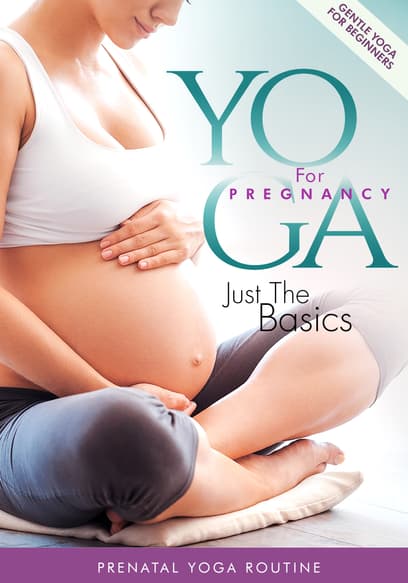 Yoga for Pregnancy: Just the Basics