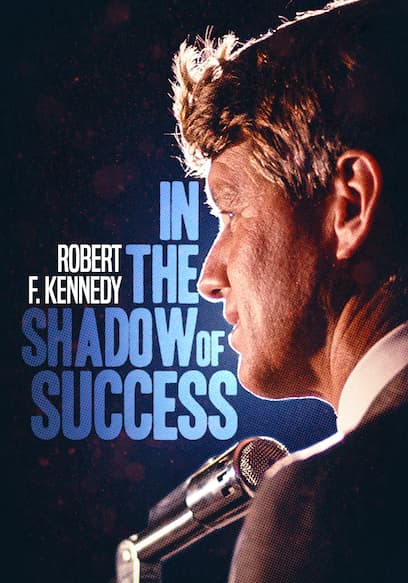 Robert Kennedy: In the Shadow of Success poster