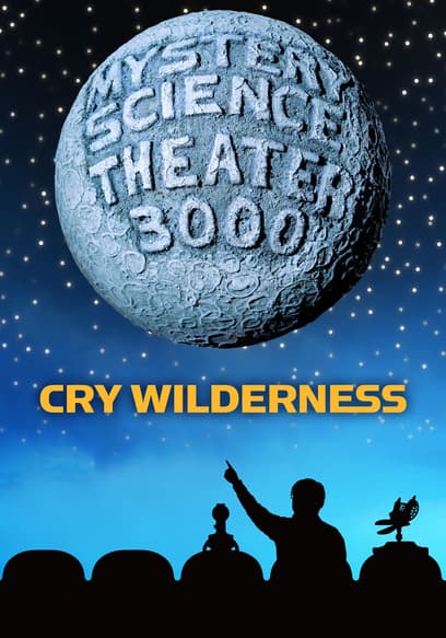 Mystery Science Theater 3000: Cry Wilderness