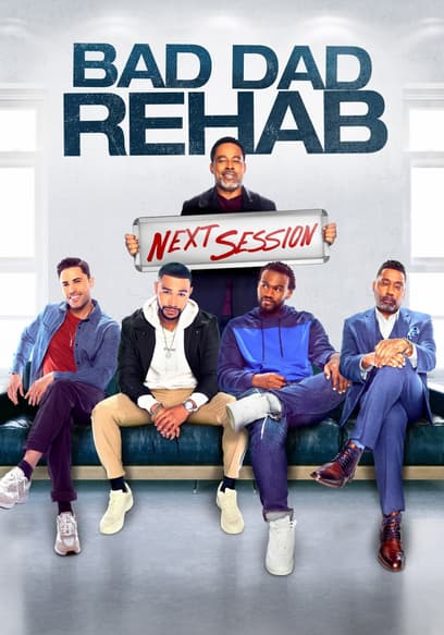 Bad Dad Rehab: The Next Session