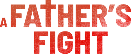 A Father’s Fight