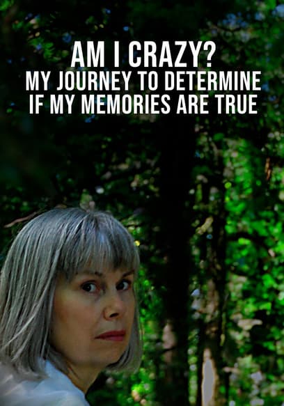 Am I Crazy? My Journey to Determine if My Memories Are True