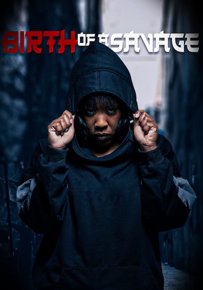 The Birth of a Savage