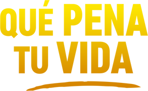 Que pena tu vida