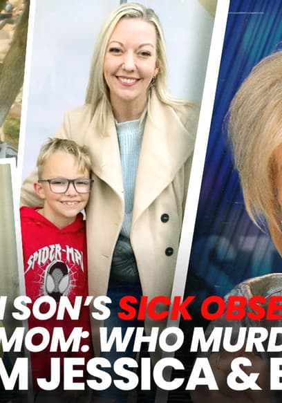 S01:E115 - Teen Son’s Sick Obsession w/ Mom: Who Murdered Mom Jessica & Eli, 8? poster