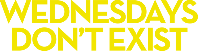 Wednesdays Don't Exist