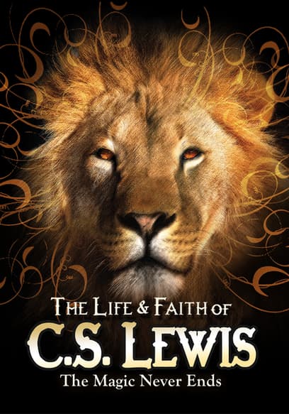 Watch The Life & Faith of C.S. Lewis - the Magic Never - Free Movies | Tubi
