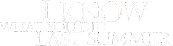 I Know What You Did Last Summer