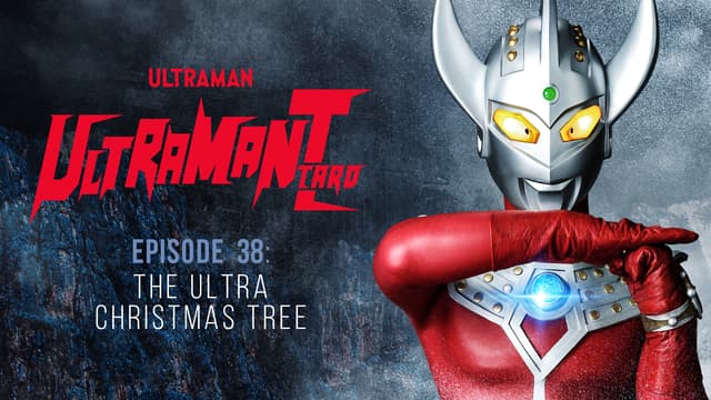 S01:E38 - Ultraman Taro: S1 E38 - the Ultra Christmas Tree