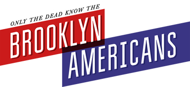 Only the Dead Know the Brooklyn Americans