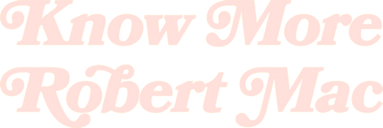 Robert Mac: Know More