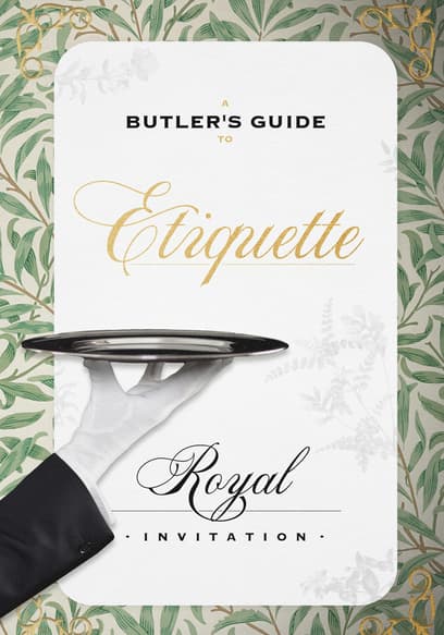 A Butler's Guide to Etiquette: Royal Invitation